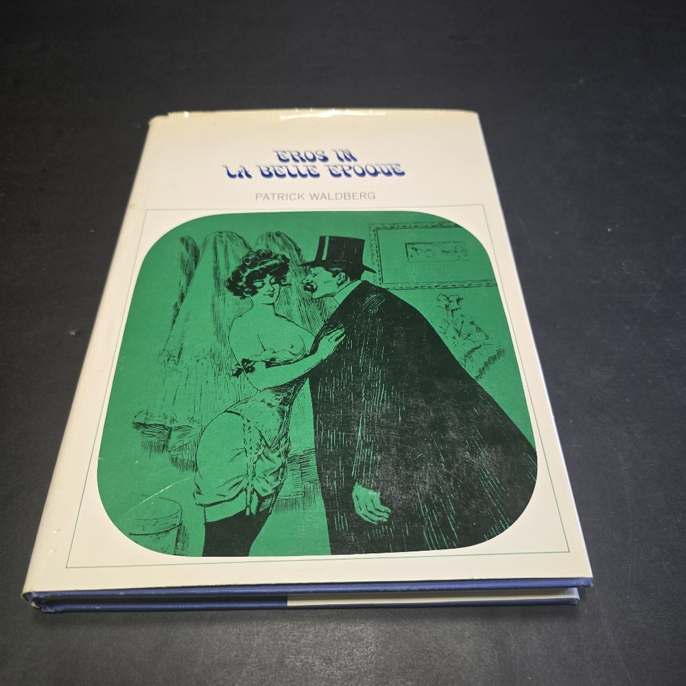 EROS IN LA BELLE EPOQUE Patrick Waldberg 1969 HCDJ 1st Printing Grove Press EUC